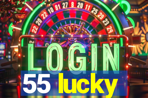 55 lucky
